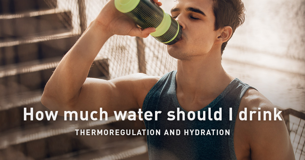 How Much Water Should I Drink Thermoregulation And Hydration Polar 